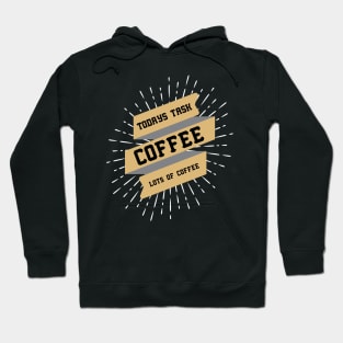 ღ Todays task is COFFEE ღ funny quote Hoodie